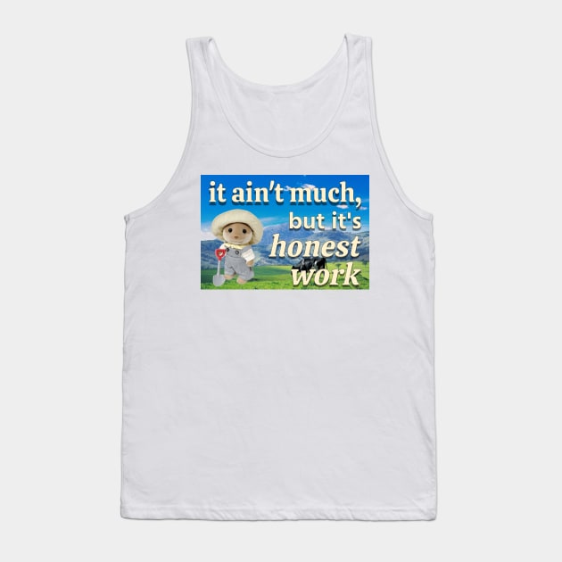 It ain't much, but it's honest work calico critter farmer Tank Top by ellanely